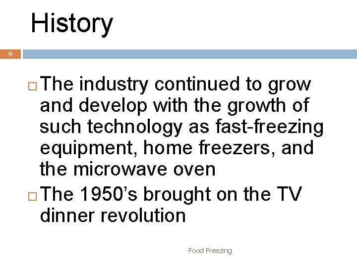 History 9 The industry continued to grow and develop with the growth of such