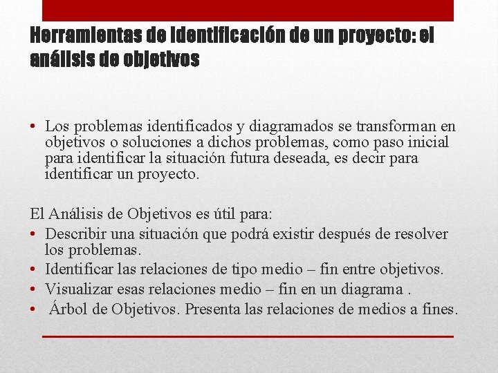 Herramientas de identificación de un proyecto: el análisis de objetivos • Los problemas identificados
