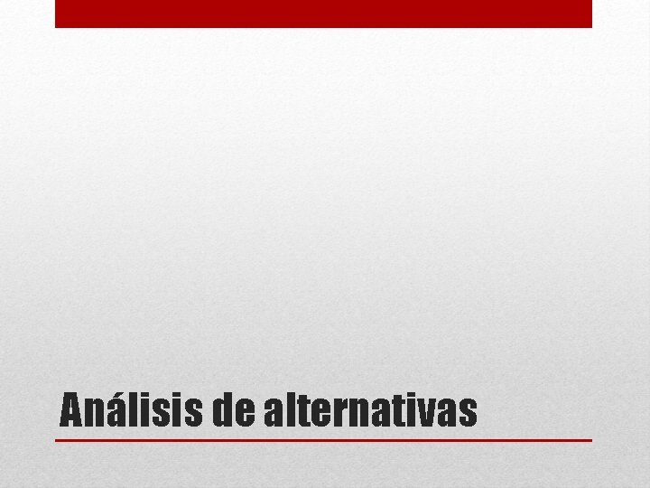 Análisis de alternativas 