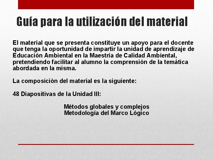 Guía para la utilización del material El material que se presenta constituye un apoyo