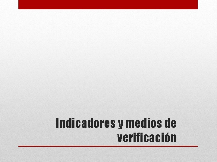 Indicadores y medios de verificación 