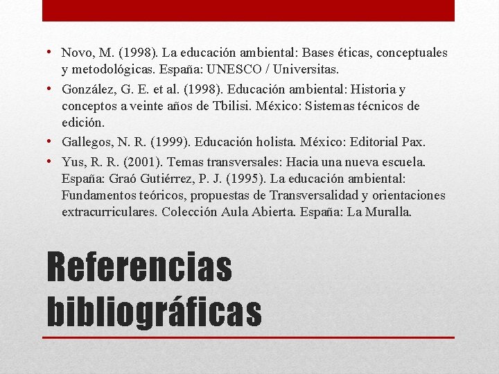  • Novo, M. (1998). La educación ambiental: Bases éticas, conceptuales y metodológicas. España: