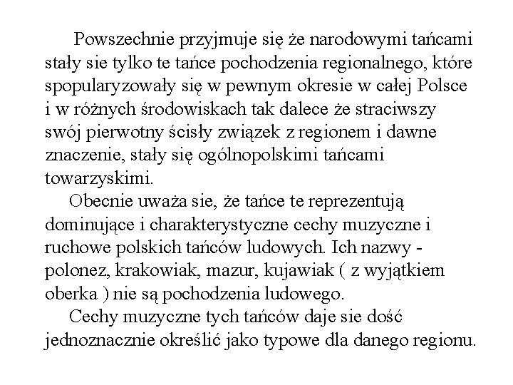  Powszechnie przyjmuje się że narodowymi tańcami stały sie tylko te tańce pochodzenia regionalnego,