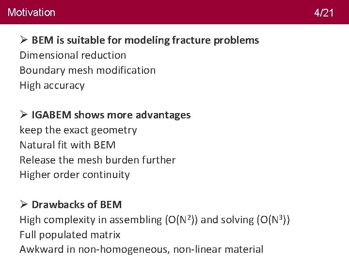 Motivation 4/21 Ø BEM is suitable for modeling fracture problems Dimensional reduction Boundary mesh