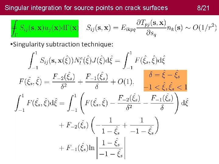 Singular integration for source points on crack surfaces 8/21 • Singularity subtraction technique: 9