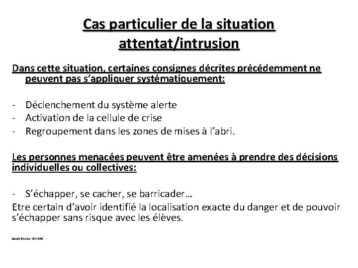 Cas particulier de la situation attentat/intrusion Dans cette situation, certaines consignes décrites précédemment ne