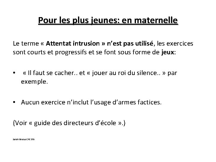Pour les plus jeunes: en maternelle Le terme « Attentat intrusion » n’est pas
