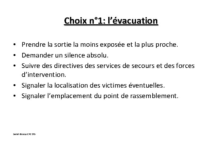 Choix n° 1: l’évacuation • Prendre la sortie la moins exposée et la plus