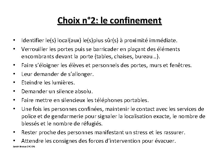 Choix n° 2: le confinement • Identifier le(s) local(aux) le(s)plus sûr(s) à proximité immédiate.