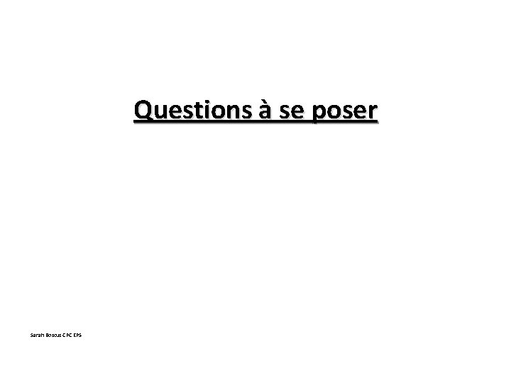 Questions à se poser Sarah Boscus CPC EPS 
