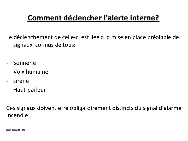 Comment déclencher l’alerte interne? Le déclenchement de celle-ci est liée à la mise en