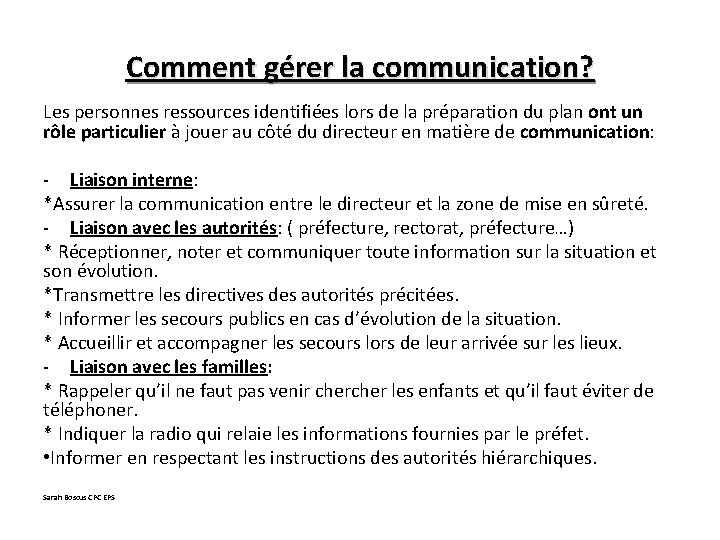 Comment gérer la communication? Les personnes ressources identifiées lors de la préparation du plan