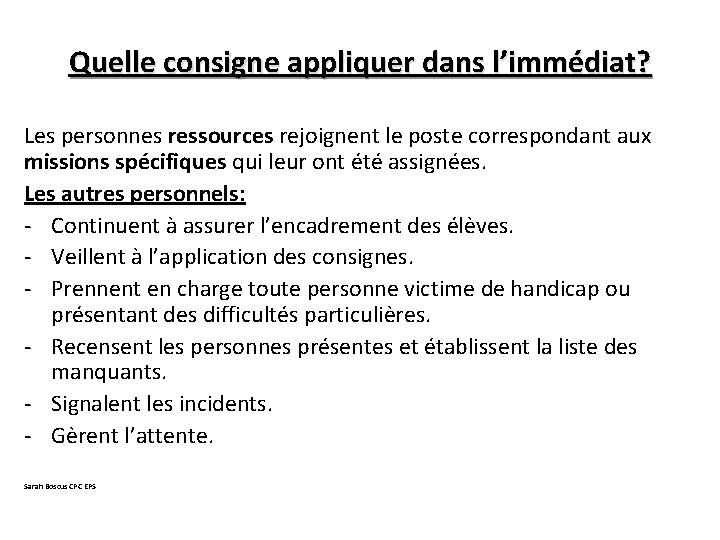 Quelle consigne appliquer dans l’immédiat? Les personnes ressources rejoignent le poste correspondant aux missions