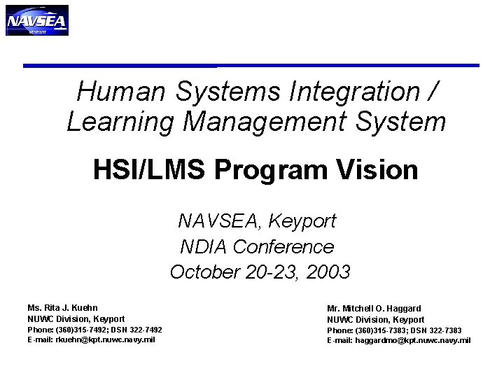 Human Systems Integration / Learning Management System HSI/LMS Program Vision NAVSEA, Keyport NDIA Conference Human Systems Integration / Learning Management System HSI/LMS Program Vision NAVSEA, Keyport NDIA Conference