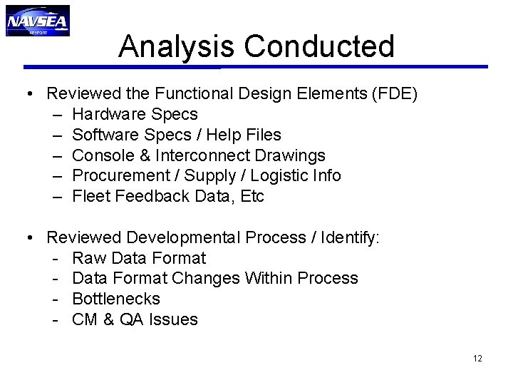 Analysis Conducted • Reviewed the Functional Design Elements (FDE) – Hardware Specs – Software Analysis Conducted • Reviewed the Functional Design Elements (FDE) – Hardware Specs – Software