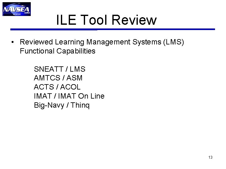ILE Tool Review • Reviewed Learning Management Systems (LMS) Functional Capabilities SNEATT / LMS ILE Tool Review • Reviewed Learning Management Systems (LMS) Functional Capabilities SNEATT / LMS