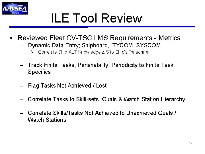 ILE Tool Review • Reviewed Fleet CV-TSC LMS Requirements - Metrics – Dynamic Data ILE Tool Review • Reviewed Fleet CV-TSC LMS Requirements - Metrics – Dynamic Data