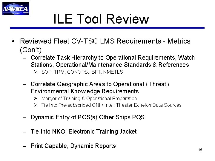 ILE Tool Review • Reviewed Fleet CV-TSC LMS Requirements - Metrics (Con’t) – Correlate ILE Tool Review • Reviewed Fleet CV-TSC LMS Requirements - Metrics (Con’t) – Correlate