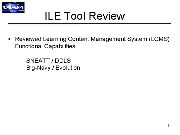 ILE Tool Review • Reviewed Learning Content Management System (LCMS) Functional Capabilities SNEATT / ILE Tool Review • Reviewed Learning Content Management System (LCMS) Functional Capabilities SNEATT /