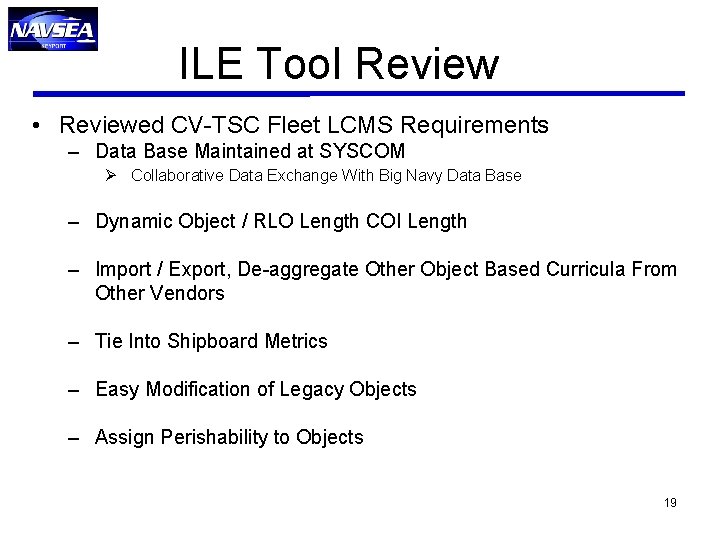 ILE Tool Review • Reviewed CV-TSC Fleet LCMS Requirements – Data Base Maintained at ILE Tool Review • Reviewed CV-TSC Fleet LCMS Requirements – Data Base Maintained at