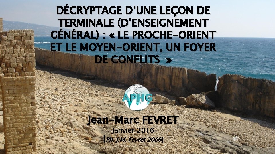 DÉCRYPTAGE D’UNE LEÇON DE TERMINALE (D’ENSEIGNEMENT GÉNÉRAL) : « LE PROCHE-ORIENT ET LE MOYEN-ORIENT,