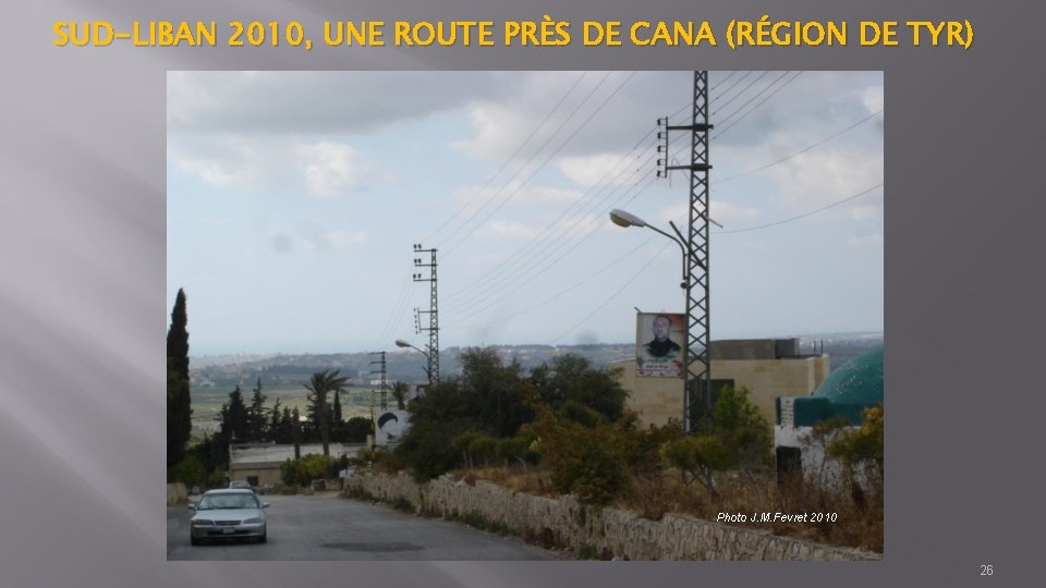 SUD-LIBAN 2010, UNE ROUTE PRÈS DE CANA (RÉGION DE TYR) Photo J. M. Fevret
