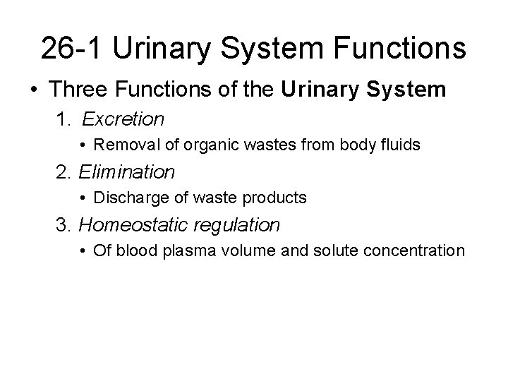 26 -1 Urinary System Functions • Three Functions of the Urinary System 1. Excretion