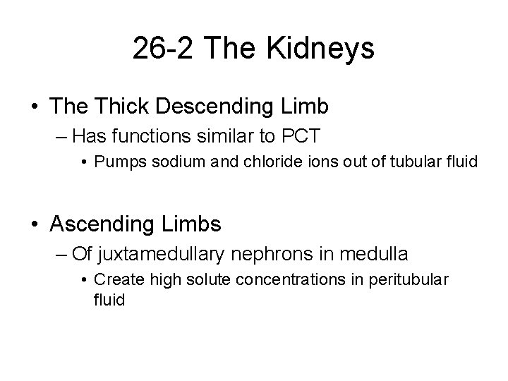 26 -2 The Kidneys • The Thick Descending Limb – Has functions similar to