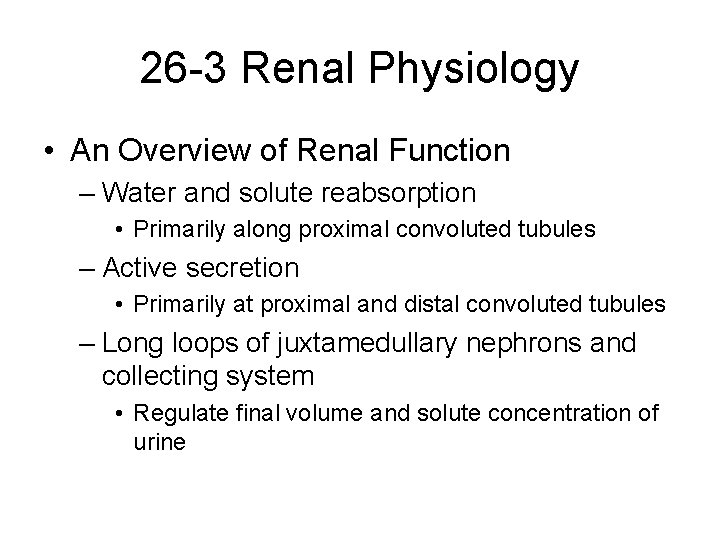 26 -3 Renal Physiology • An Overview of Renal Function – Water and solute