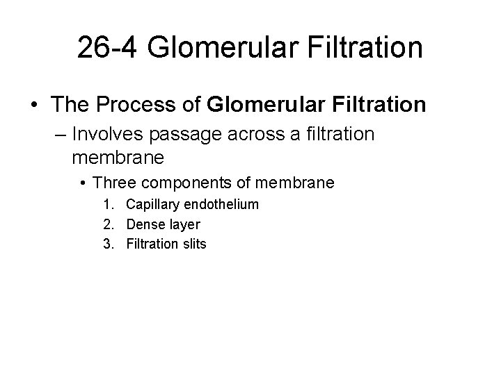 26 -4 Glomerular Filtration • The Process of Glomerular Filtration – Involves passage across