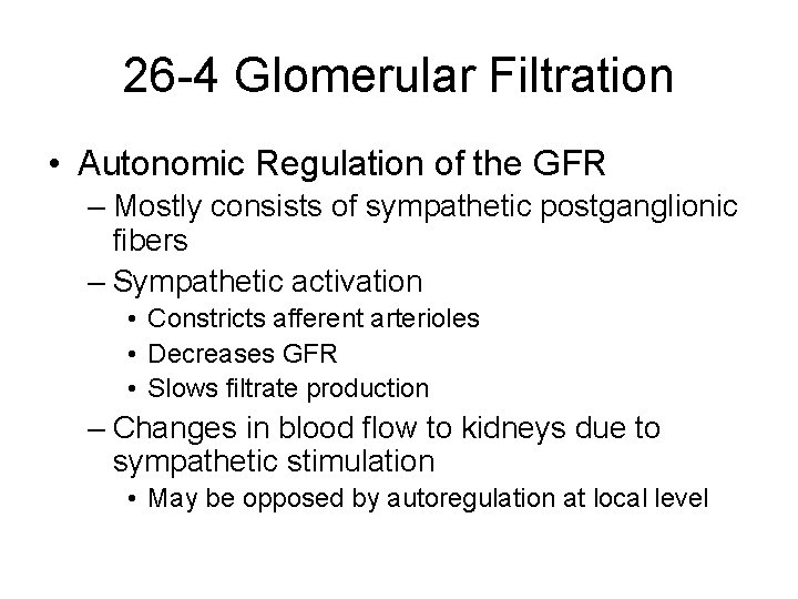 26 -4 Glomerular Filtration • Autonomic Regulation of the GFR – Mostly consists of