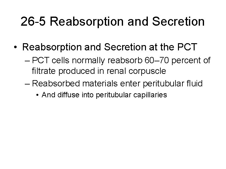 26 -5 Reabsorption and Secretion • Reabsorption and Secretion at the PCT – PCT