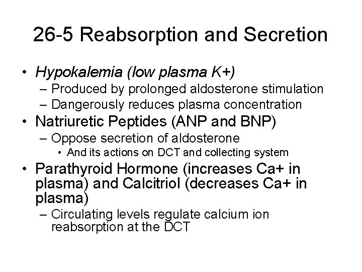 26 -5 Reabsorption and Secretion • Hypokalemia (low plasma K+) – Produced by prolonged