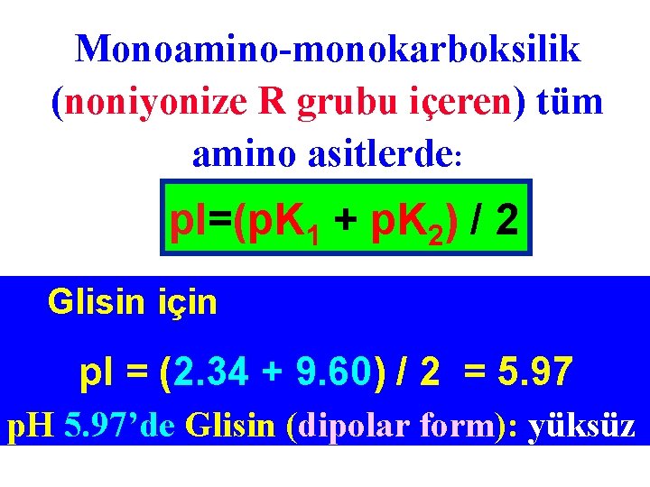 Monoamino-monokarboksilik (noniyonize R grubu içeren) tüm amino asitlerde: p. I=(p. K 1 + p.