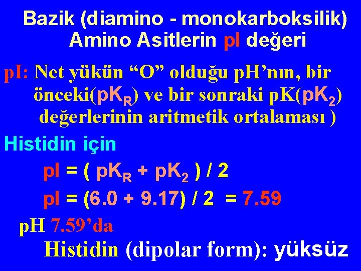 Bazik (diamino - monokarboksilik) Amino Asitlerin p. I değeri p. I: Net yükün “O”