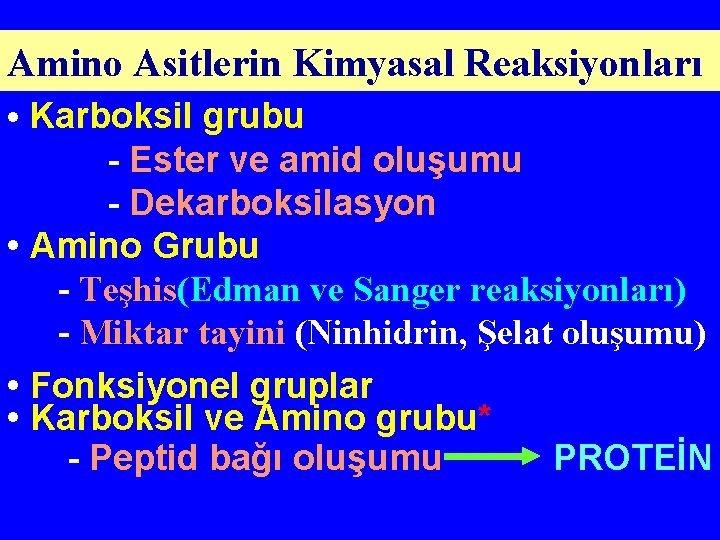 Amino Asitlerin Kimyasal Reaksiyonları • Karboksil grubu - Ester ve amid oluşumu - Dekarboksilasyon