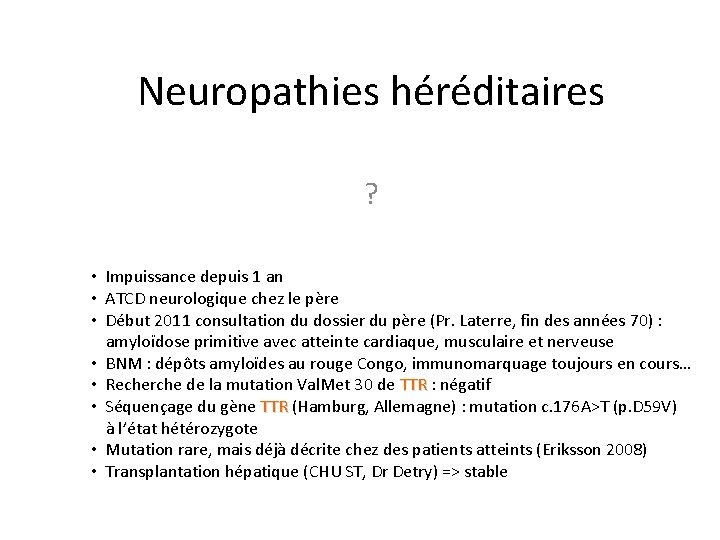 Neuropathies héréditaires ? • Impuissance depuis 1 an • ATCD neurologique chez le père