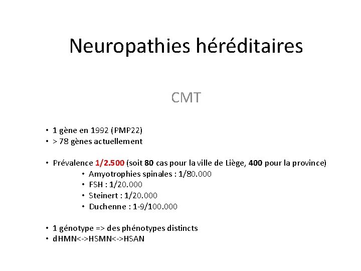 Neuropathies héréditaires CMT • 1 gène en 1992 (PMP 22) • > 78 gènes