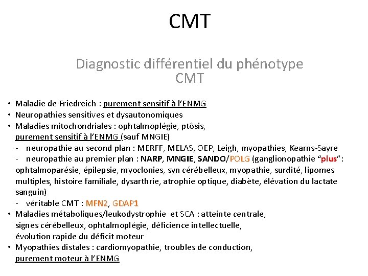 CMT Diagnostic différentiel du phénotype CMT • Maladie de Friedreich : purement sensitif à