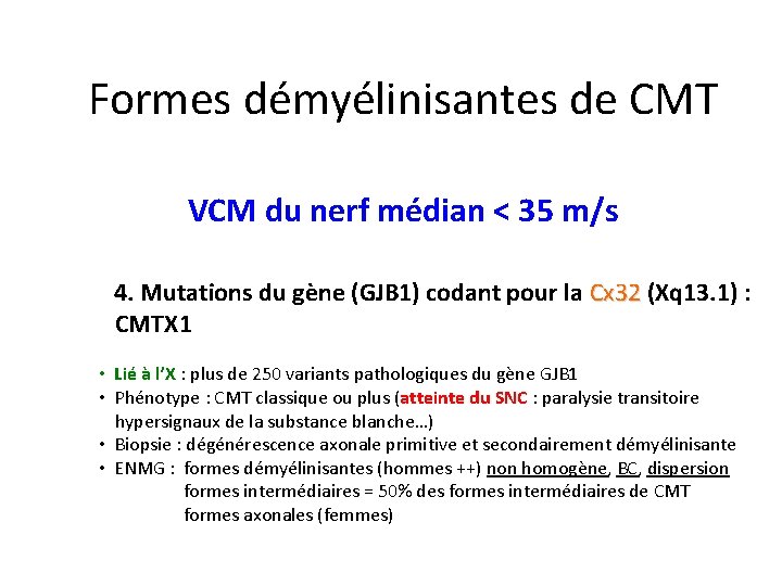 Formes démyélinisantes de CMT VCM du nerf médian < 35 m/s 4. Mutations du
