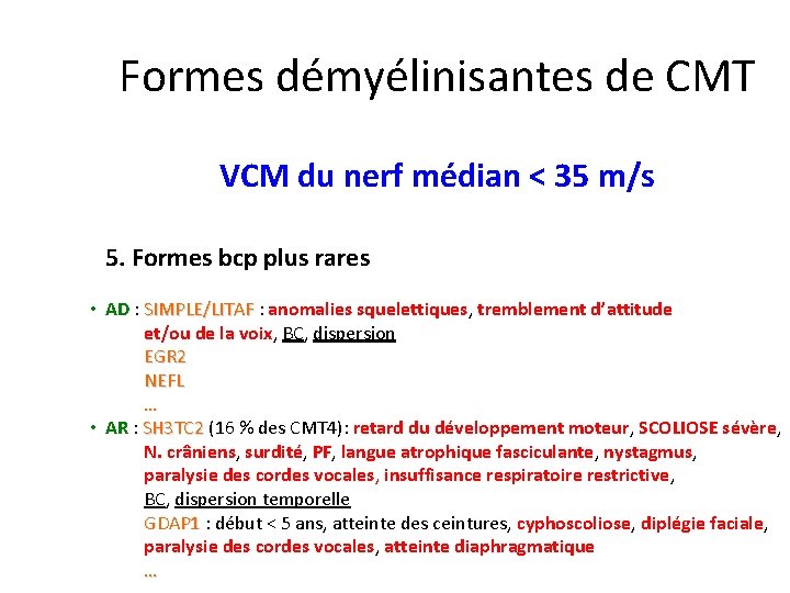 Formes démyélinisantes de CMT VCM du nerf médian < 35 m/s 5. Formes bcp