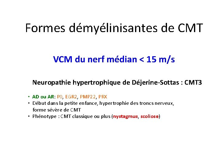 Formes démyélinisantes de CMT VCM du nerf médian < 15 m/s Neuropathie hypertrophique de