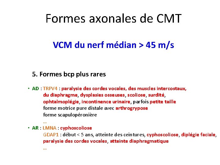 Formes axonales de CMT VCM du nerf médian > 45 m/s 5. Formes bcp