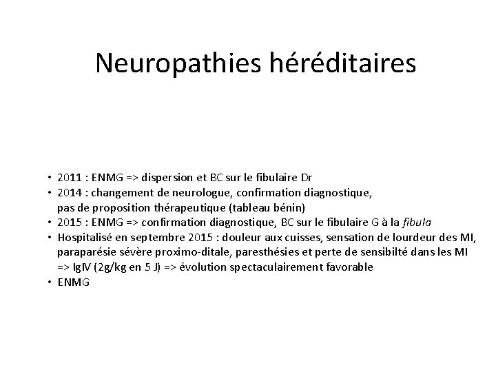 Neuropathies héréditaires • 2011 : ENMG => dispersion et BC sur le fibulaire Dr