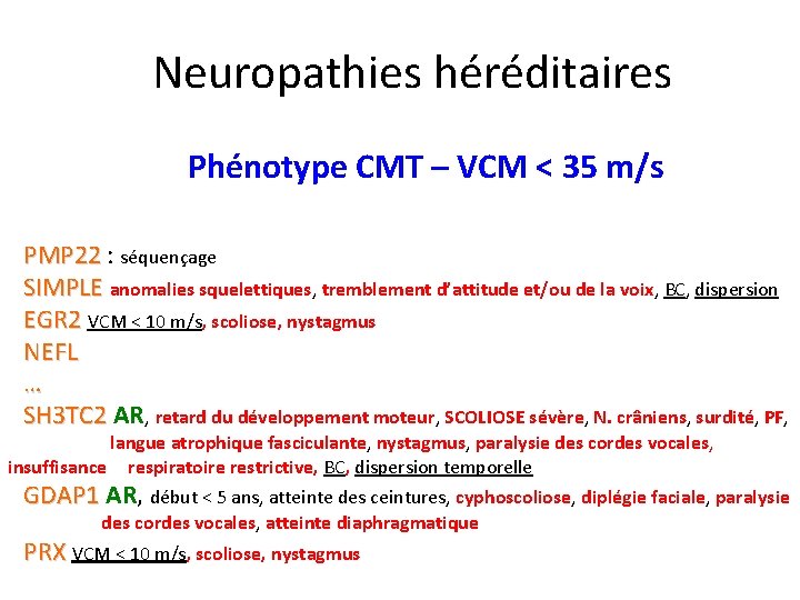 Neuropathies héréditaires Phénotype CMT – VCM < 35 m/s PMP 22 : séquençage SIMPLE