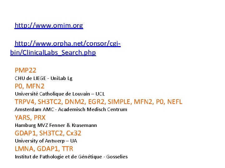 http: //www. omim. org http: //www. orpha. net/consor/cgibin/Clinical. Labs_Search. php PMP 22 CHU de