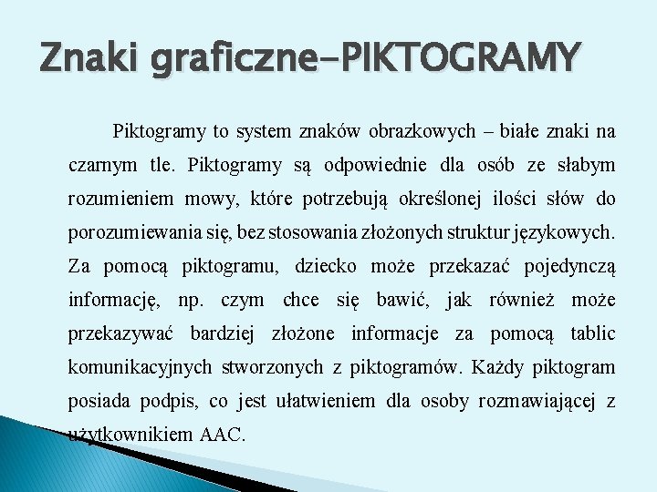 Znaki graficzne-PIKTOGRAMY Piktogramy to system znaków obrazkowych – białe znaki na czarnym tle. Piktogramy