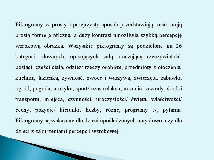 Piktogramy w prosty i przejrzysty sposób przedstawiają treść, mają prostą formę graficzną, a duży