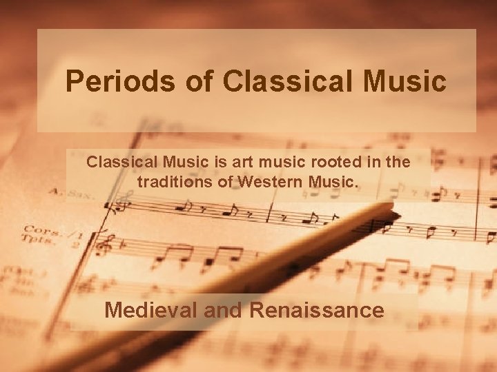 Periods of Classical Music is art music rooted in the traditions of Western Music.