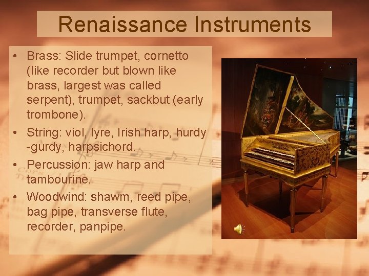 Renaissance Instruments • Brass: Slide trumpet, cornetto (like recorder but blown like brass, largest